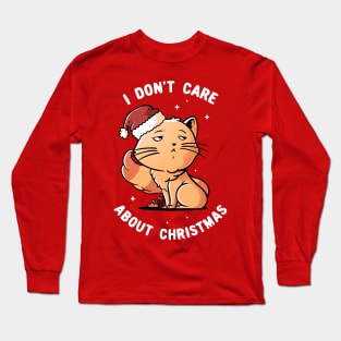 I Don’t Care About Christmas - Cute Funny Cat Gift Long Sleeve T-Shirt